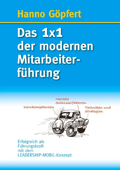 Das 1x1 der modernen Mitarbeiterführung - Hanno Göpfert