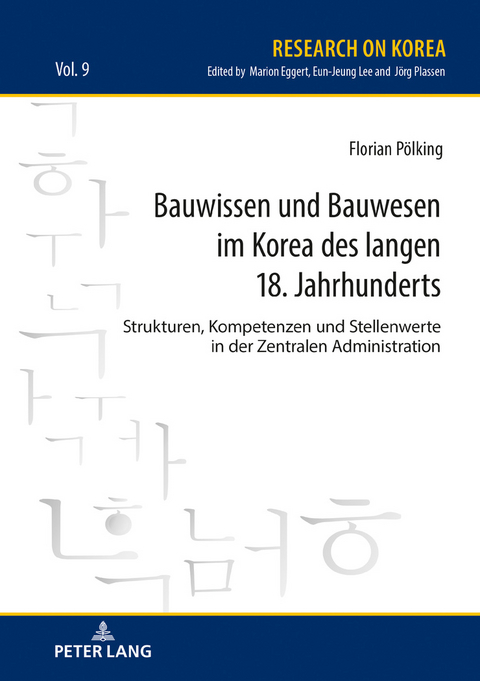 Bauwissen und Bauwesen im Korea des langen 18. Jahrhunderts - Florian Pölking