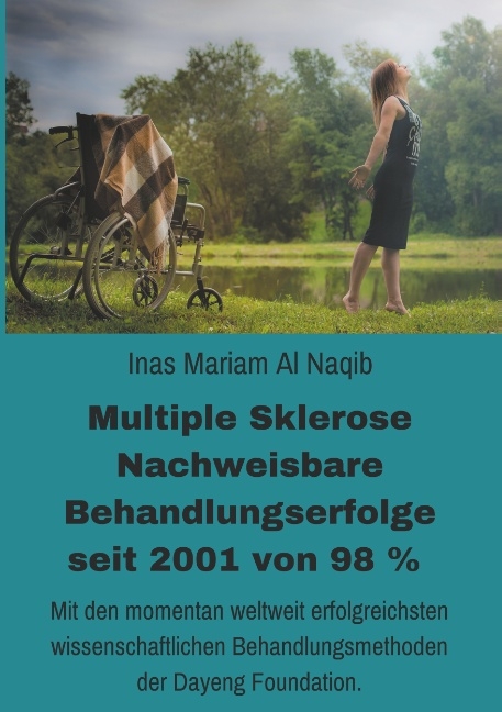 Multiple Sklerose - Nachweisbare Behandlungserfolge seit 2001 von 98 % - Inas Mariam Al Naqib