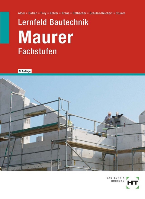 Lernfeld Bautechnik Maurer - Christa Alber, Balder Batran, Volker Frey, Klaus Dr. Köhler, Eduard Kraus, Günter Rothacher, Heike Schulze-Reichert, Kai-Michael Stumm