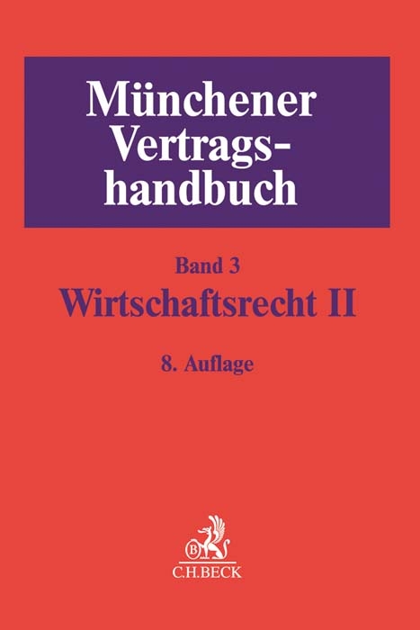 Münchener Vertragshandbuch Bd. 3: Wirtschaftsrecht II - 