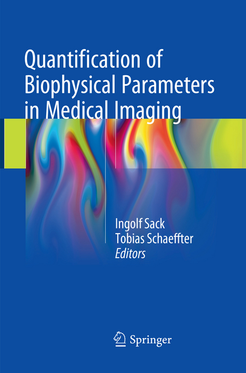 Quantification of Biophysical Parameters in Medical Imaging - 