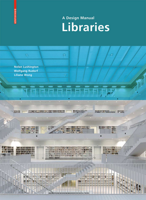 Libraries - A Design Manual - Nolan Lushington, Wolfgang Rudorf, Liliane Wong