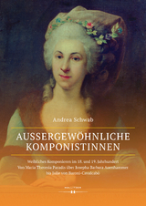 Außergewöhnliche Komponistinnen. Weibliches Komponieren im 18. und 19. Jahrhundert - Andrea Schwab