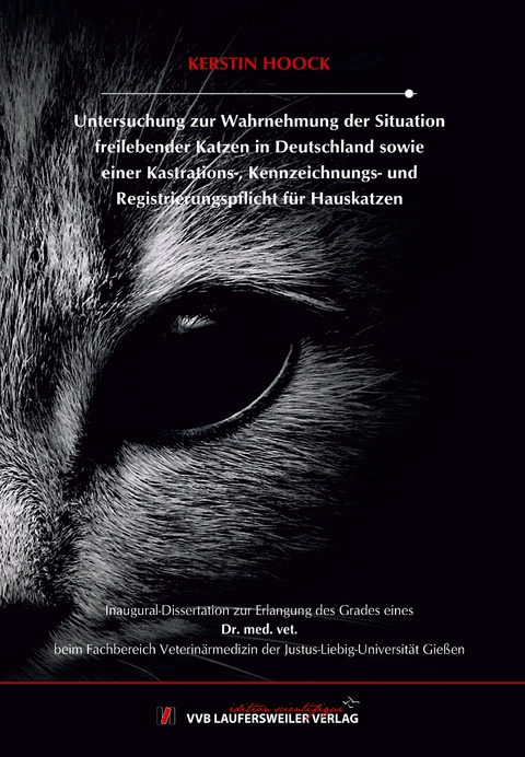 Untersuchung zur Wahrnehmung der Situation freilebender Katzen in Deutschland sowie einer Kastrations-, Kennzeichnungs- und Registrierungspflicht für Hauskatzen - Kerstin Hoock