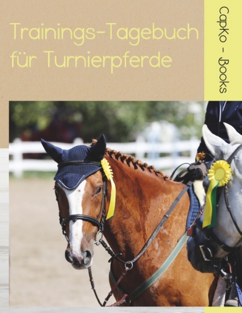 Trainings-Tagebuch für Turnierpferde - Carolin Caprano