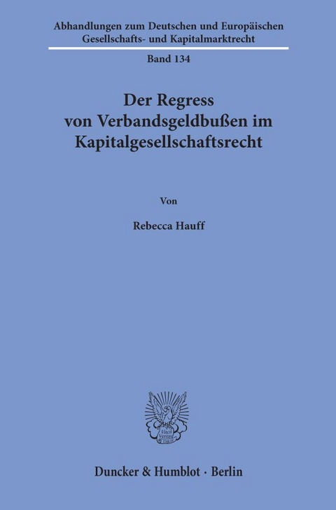 Der Regress von Verbandsgeldbußen im Kapitalgesellschaftsrecht. - Rebecca Hauff