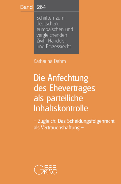 Die Anfechtung des Ehevertrages als parteiliche Inhaltskontrolle - Katharina Dahm