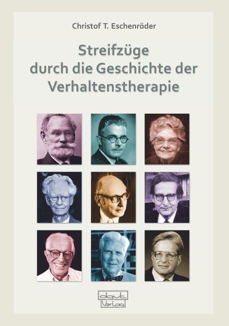 Streifzüge durch die Geschichte der Verhaltenstherapie - Christof T. Eschenröder