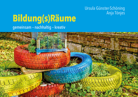 Bildung(s)Räume - Ursula Günster-Schöning, Anja Tönjes