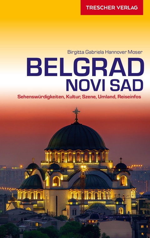 TRESCHER Reiseführer Belgrad und Novi Sad -  Birgitta Gabriela Hannover Moser