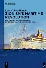 Zionism’s Maritime Revolution - Kobi Cohen-Hattab