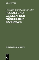 Polizei und Geiseln. Der Münchener Bankraub - Friedrich-Christian Schroeder