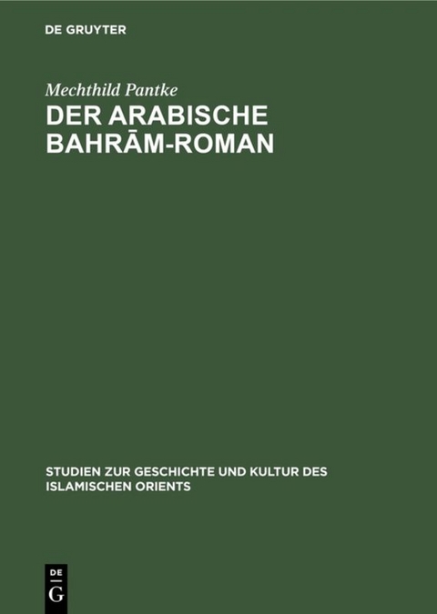 Der arabische Bahrām-Roman - Mechthild Pantke