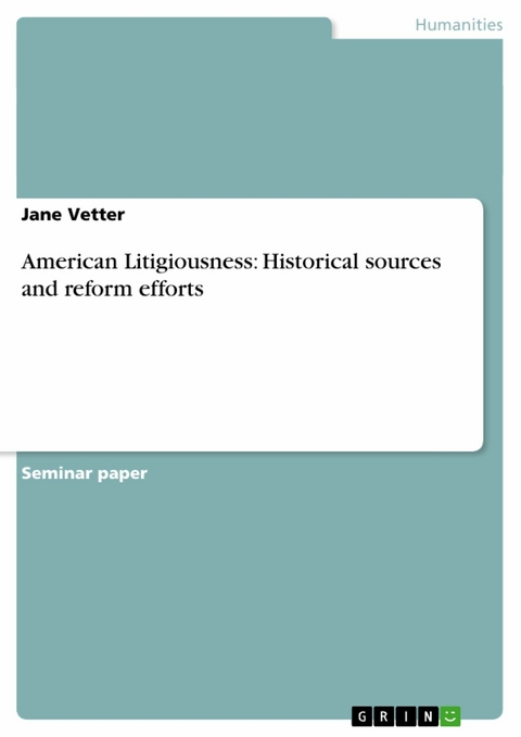 American Litigiousness: Historical sources and reform efforts - Jane Vetter