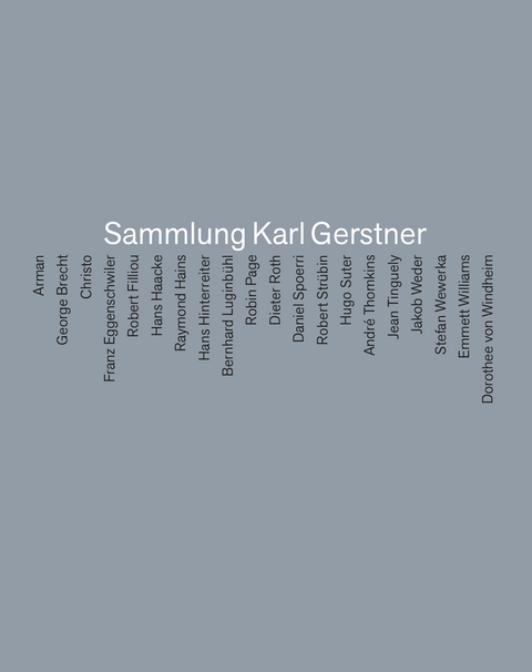 Sammlung Karl Gerstner - Patrycja de Bieberstein Ilgner, Peter Friese, Karl Gerstner, Muriel Gerstner, Janneke de Vries, Katerina Vatsella