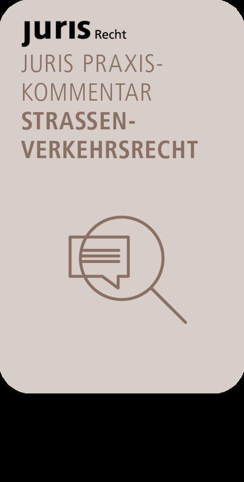 juris PraxisKommentar Straßenverkehrsrecht StVG | StVO | Zivilrecht | Ordnungswidrigkeiten- und Strafrecht | BKatV | StVZO | FeV | FZV