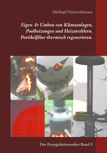 Eigen- & Umbau von Klimaanlagen, Poolheizungen und Heizstrahlern. Partikelfilter thermisch regenerieren. - Michael Nörtersheuser