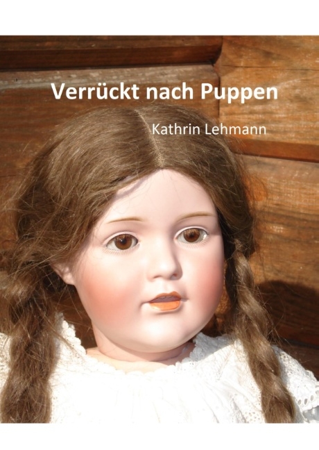 Verrückt nach Puppen - Kathrin Lehmann