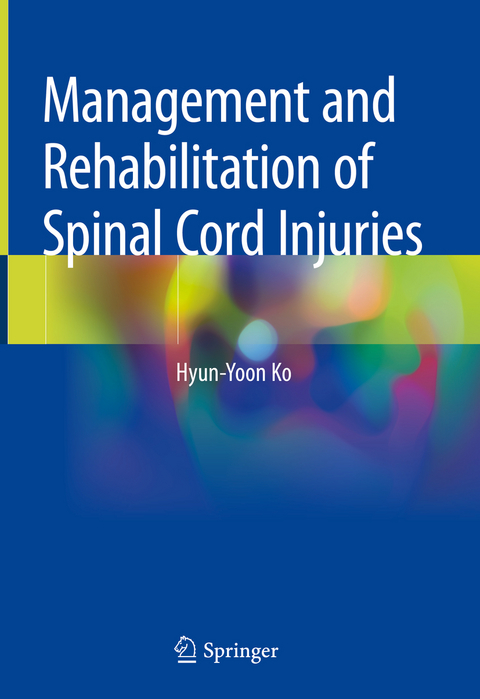 Management and Rehabilitation of Spinal Cord Injuries - Hyun-Yoon Ko