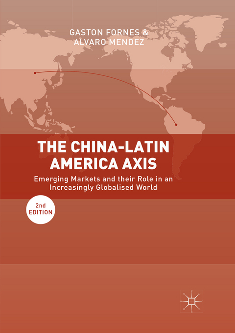 The China-Latin America Axis - Gaston Fornes, Alvaro Mendez