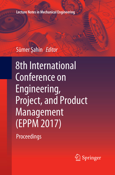 8th International Conference on Engineering, Project, and Product Management (EPPM 2017) - 