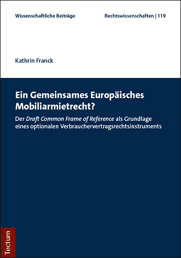 Ein Gemeinsames Europäisches Mobiliarmietrecht? - Kathrin Franck