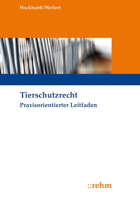 Tierschutzrecht - Hansjoachim Hackbarth, Annekatrin Weilert