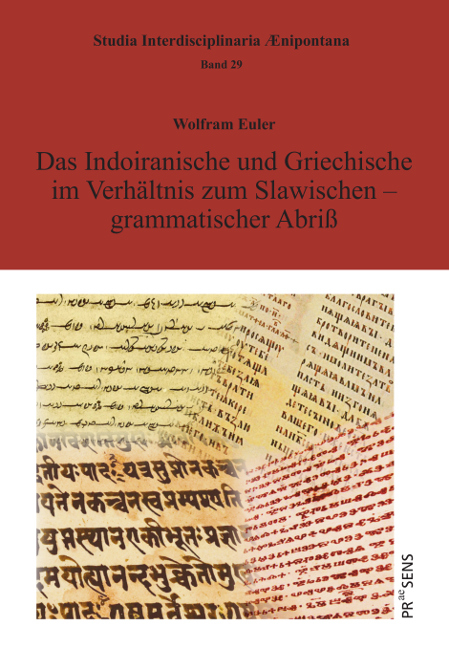 Das Indoiranische und Griechische im Verhältnis zum Slawischen – grammatischer Abriß - Wolfram Euler