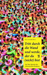 Tritt durch die Wand und werde, der du (nicht) bist - Kai Marchal