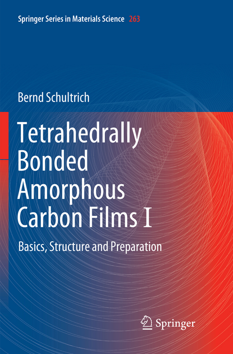 Tetrahedrally Bonded Amorphous Carbon Films I - Bernd Schultrich