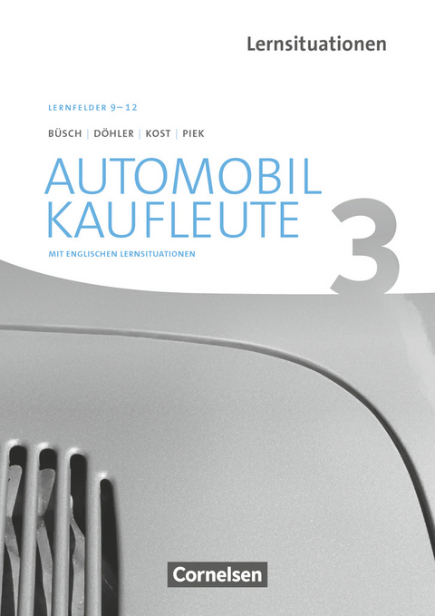 Automobilkaufleute - Ausgabe 2017 - Band 3: Lernfelder 9-12 - Benjamin Döhler, Michael Piek, Antje Kost, Norbert Büsch