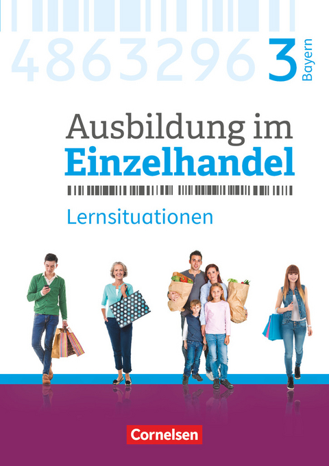 Ausbildung im Einzelhandel - Ausgabe 2017 - Bayern - 3. Ausbildungsjahr - Michael Piek, Christian Fritz, Antje Kost, Klaus Otte, Claudia Simons-Kövér, Roswitha Pütz, Markus Hillebrand