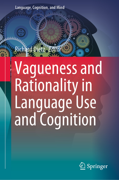 Vagueness and Rationality in Language Use and Cognition - 