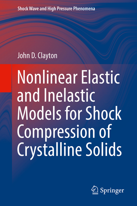 Nonlinear Elastic and Inelastic Models for Shock Compression of Crystalline Solids - John D. Clayton