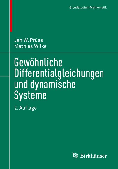 Gewöhnliche Differentialgleichungen und dynamische Systeme - Jan W. Prüss, Mathias Wilke