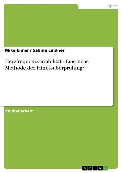 Herzfrequenzvariabilität - Eine neue Methode der Fitnessüberprüfung? -  Mike Eimer,  Sabine Lindner