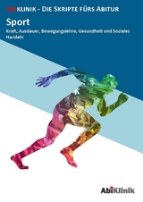 "Abiklinik Lernskript Abiturvorbereitung Sport: Effektiv lernen für das Sport Abitur Hessen | Abi schaffen ohne Nachhilfeunterricht | Alle Sport Themen mit Abituraufgaben, Lösungen & Lerntipps "