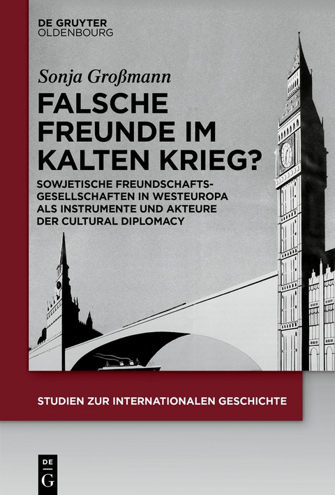 Falsche Freunde im Kalten Krieg? - Sonja Großmann