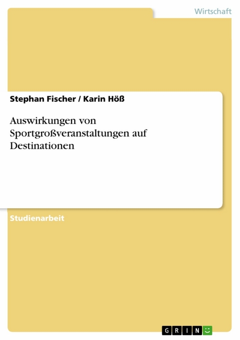 Auswirkungen von Sportgroßveranstaltungen auf Destinationen -  Stephan Fischer,  Karin Höß