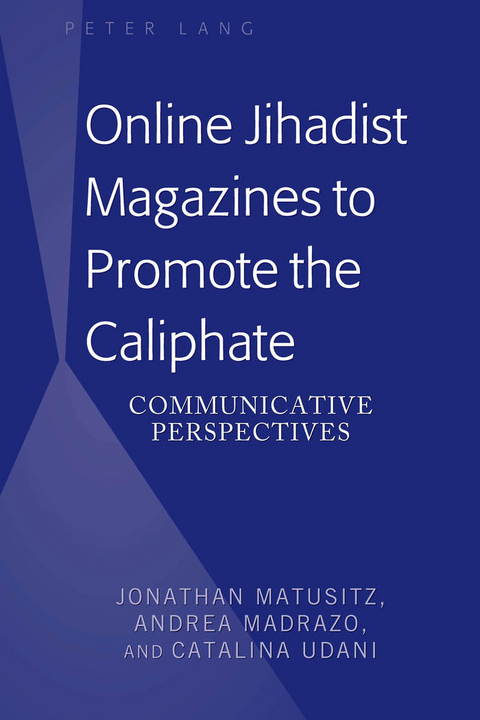 Online Jihadist Magazines to Promote the Caliphate - Jonathan Matusitz, Andrea Madrazo, Catalina Udani