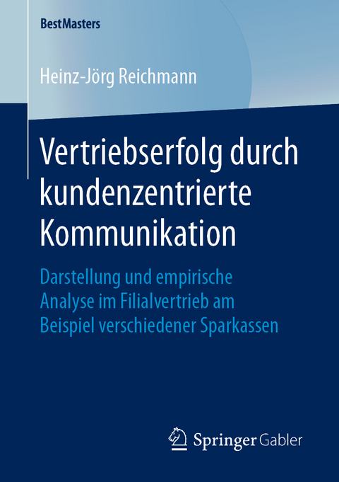 Vertriebserfolg durch kundenzentrierte Kommunikation - Heinz-Jörg Reichmann