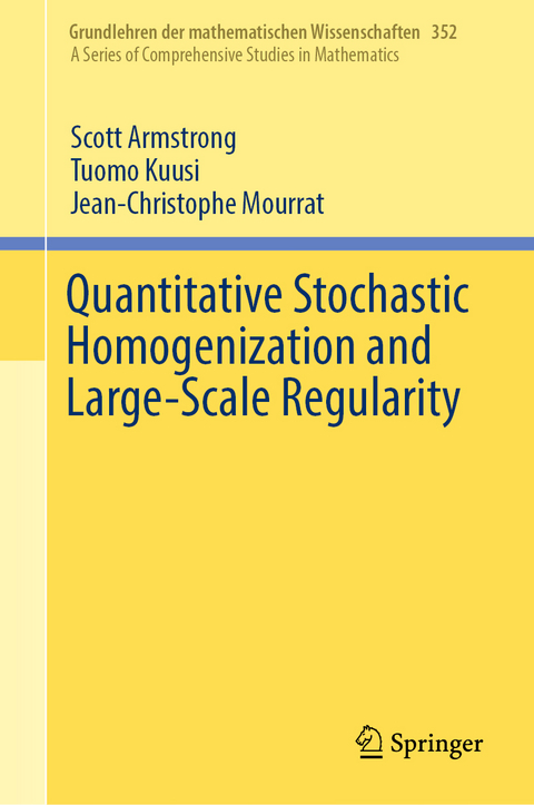 Quantitative Stochastic Homogenization and Large-Scale Regularity - Scott Armstrong, Tuomo Kuusi, Jean-Christophe Mourrat