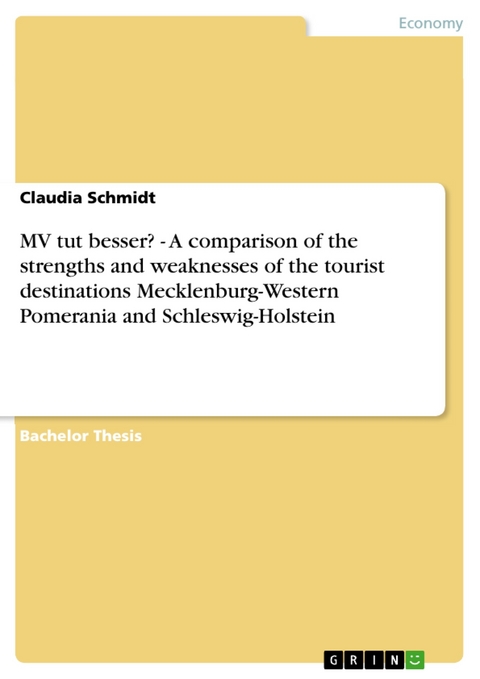 MV tut besser? - A comparison of the strengths and weaknesses of the tourist destinations Mecklenburg-Western Pomerania and Schleswig-Holstein - Claudia Schmidt