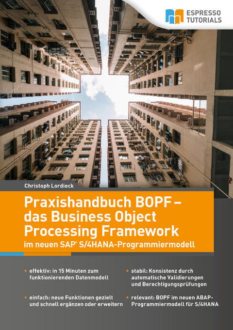 Praxishandbuch BOPF - das Business Object Processing Framework im neuen SAP S/4HANA-Programmiermodell - Lordieck Christoph