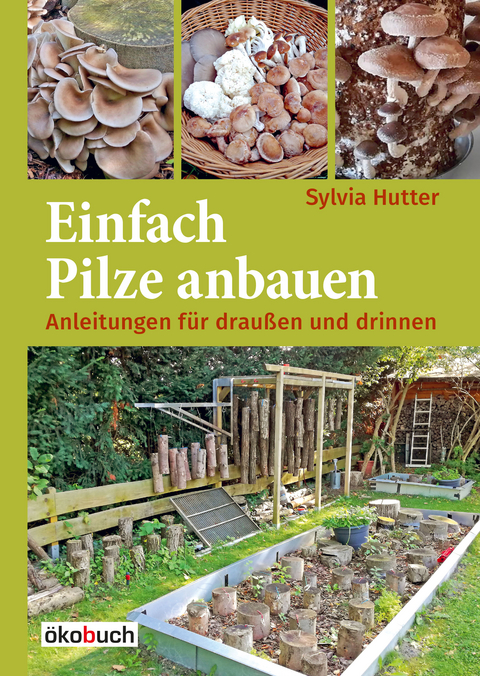 Einfach Pilze anbauen - Sylvia Hutter