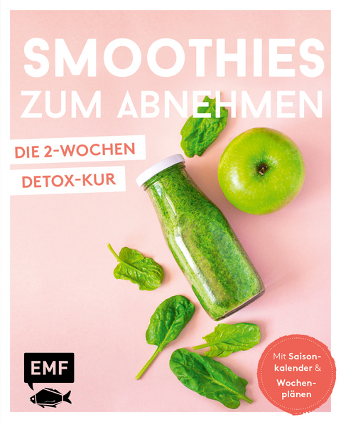 Smoothies zum Abnehmen - die 2-Wochen-Detox-Kur - Christina Wiedemann, Tanja Dusy, Dagmar Reichel, Irina Pawassar, Julia Fodor, Luisa Eckhard, Michael Weckerle, Rose Marie Donhauser, Anton Enns