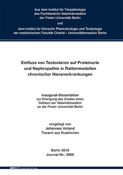 Einfluss von Testosteron auf Proteinurie und Nephropathie in Rattenmodellen chronischer Nierenerkrankungen - Johannes Unland