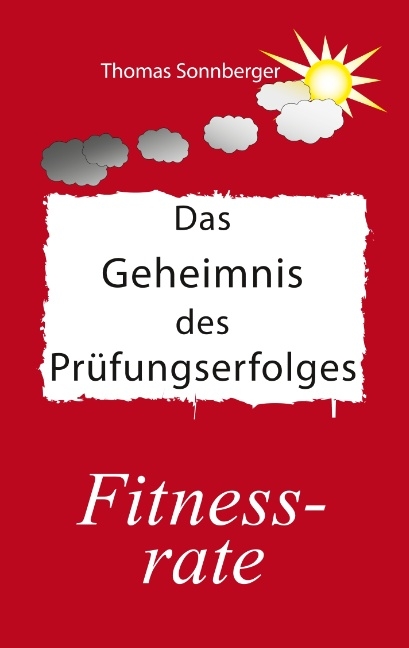 Das Geheimnis des Prüfungserfolges - Thomas Sonnberger