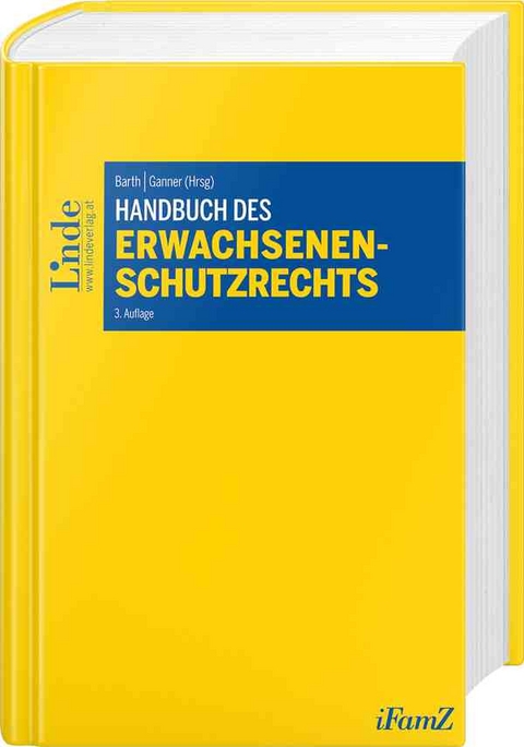 Handbuch des Erwachsenenschutzrechts - Sabine Bacher, Thomas Bauer, Christian Böhm, Stefan Damböck, Romana Fritz, Michael Hengl, Teresa Maier, Martin Marlovits, Robert Müller, Ulrich Pesendorfer, Monika Rott, Thomas Traar, Derya Trentinaglia, Hans Peter Zierl